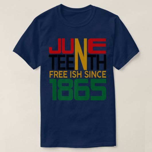 Juneteenth Freeish since 1865  Tシャツ (デザイン正面)