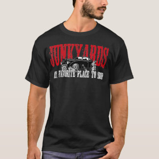 Junkyards My Favorite Place To Shop  Tシャツ