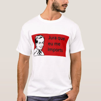 Jura que eu me importo tシャツ