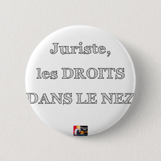 Juriste, les DROITS DANS LE NEZ - Jeux de Mots 缶バッジ (正面)
