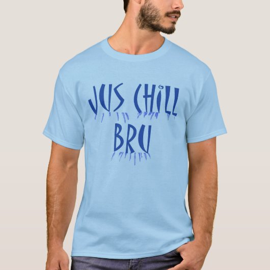 Jus Chill Bru – 南アフリカスラング Tシャツ (正面)