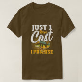 Just 1 More Cast I Promise魚釣り魚 Tシャツ (デザイン正面)