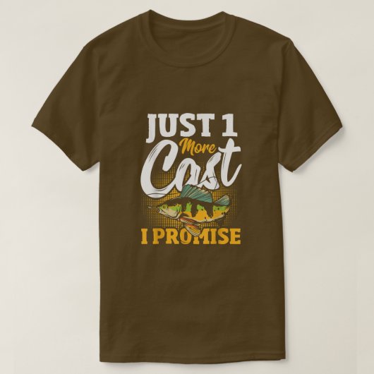 Just 1 More Cast I Promise魚釣り魚 Tシャツ (デザイン正面)
