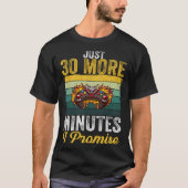 Just 30 More Minutes I Promise  Video Gaming   2 Tシャツ (正面)