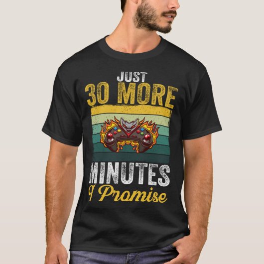 Just 30 More Minutes I Promise Video Gaming 2 Tシャツ (正面)