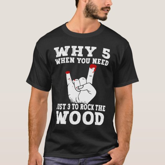 Just 3 to rock the wood Woodworking Carpenter Carp Tシャツ (正面)