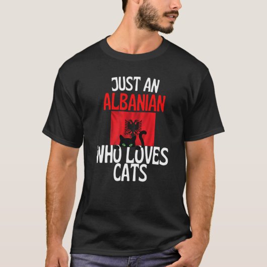 Just A Albanian Who Loves Cats For all of Albania  Tシャツ (正面)