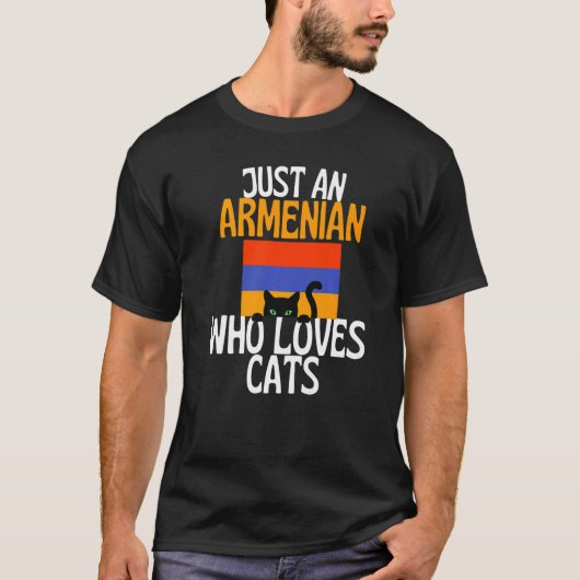 Just A Armenian Who Loves Cats For all of Armenia  Tシャツ (正面)