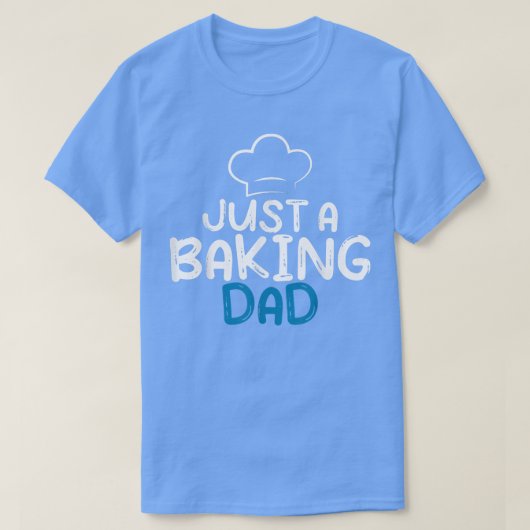 Just a Baking DadCooking Baking Baker Dad  Tシャツ (デザイン正面)