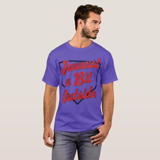 Just A Bit Outside Funny Tシャツ (正面フル)
