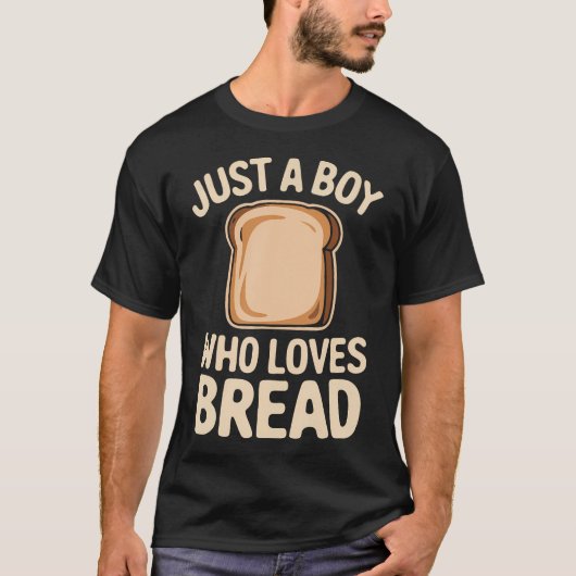 Just A Boy Who Loves Bread Tシャツ (正面)