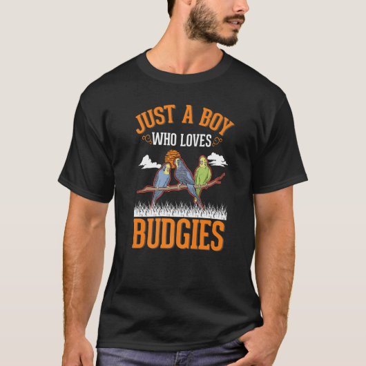 Just a boy who loves Budgies Parakeet Boy Cockatie Tシャツ (正面)