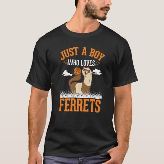 Just a boy who loves Ferrets Tシャツ (正面)