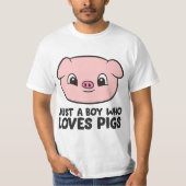 Just a Boy Who Loves Pigs  Tシャツ (正面)