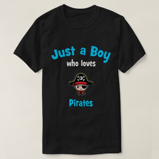 Just a Boy Who Loves Pirates Tシャツ (デザイン正面)