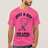 Just a boy who loves skateboarding tシャツ (正面)