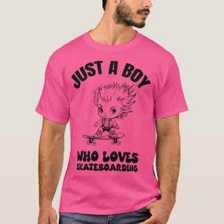 Just a boy who loves skateboarding tシャツ