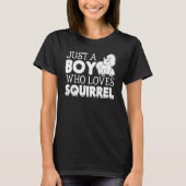 Just A Boy Who Loves Squirrel  Squirrel Boy Tシャツ (正面)