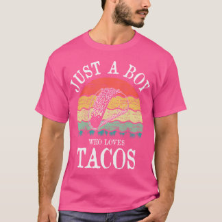 Just A Boy Who Loves Tacos Tシャツ