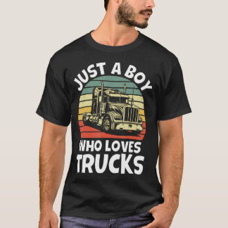 Just A Boy Who Loves Trucks - Semi Trucker Kids To Tシャツ