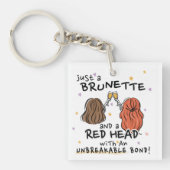 "Just a Brunette and a Red Head" Keychain キーホルダー (正面)