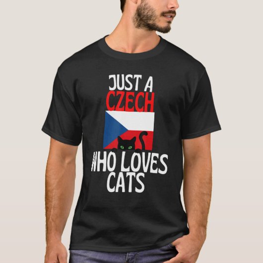 Just A Czech Who Loves Cats For all of Czech Repub Tシャツ (正面)