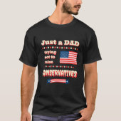 Just A Dad Trying Not To Raise Conservatives Patri Tシャツ (正面)