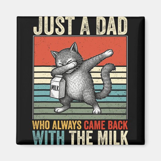 Just A Dad Who Always Came Back With The Milk Fath マグネット (正面)