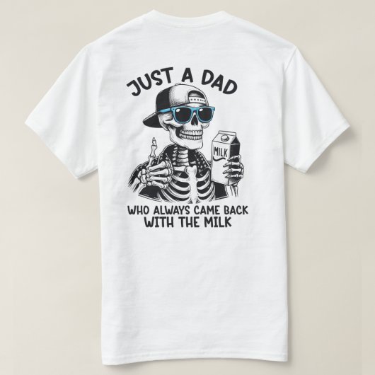 Just a dad who always came back with the milk tシャツ (デザイン裏面)