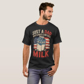 Just a dad who Always Came Back withhe Milk Father Tシャツ (正面フル)