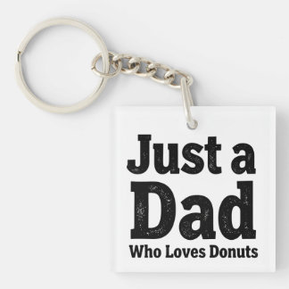 Just a Dad Who Loves Donuts – Funny Dad Keychain D キーホルダー