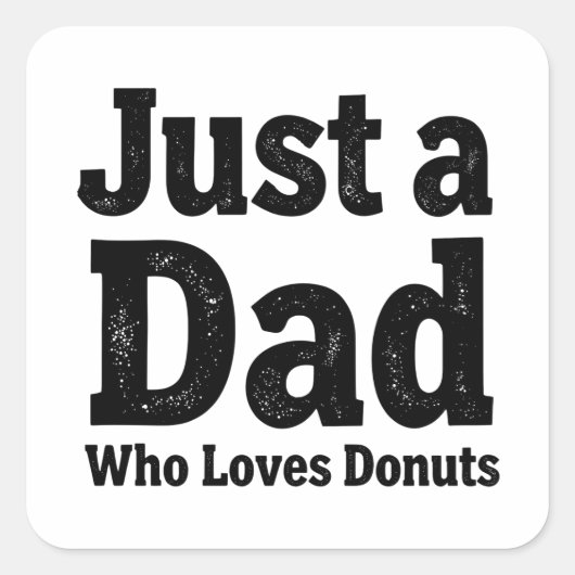 Just a Dad Who Loves Donuts – Funny Dad stickers スクエアシール (正面)