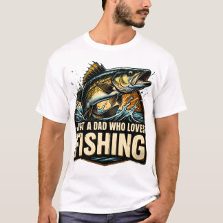 Just a Dad Who Loves Fishing Shirt Tシャツ