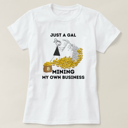 Just a Gal Mining My Own Business Bitcoin Tシャツ (デザイン正面)