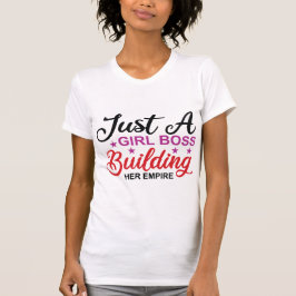 Just a Girl Boss Building Her Empire Motivational Tシャツ