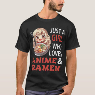 Just a Girl Who Loves Anime and Ramen Tシャツ