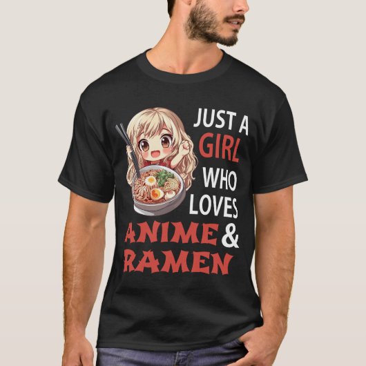 Just a Girl Who Loves Anime and Ramen Tシャツ (正面)