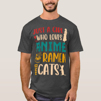 Just a Girl Who Loves Anime Ramen and Cats  Tシャツ