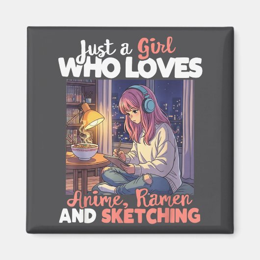 Just A Girl Who Loves Anime Ramen And Sketching Ma マグネット (正面)