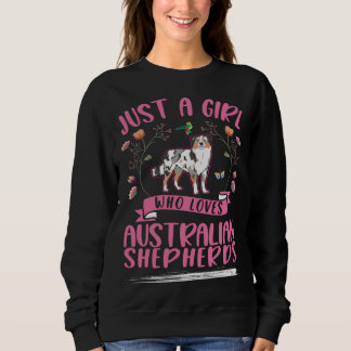 Just a girl who loves Australian Shepherds Aussie スウェットシャツ