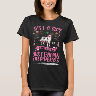 Just a girl who loves Australian Shepherds Aussie Tシャツ