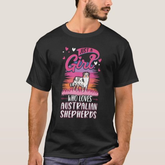 Just a girl who loves Australian Shepherds Aussie Tシャツ (正面)