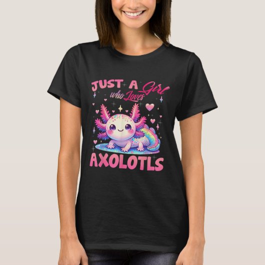 Just A Girl Who Loves Axolotls Axolotl Kawaii Girl Tシャツ (正面)