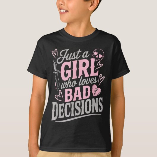 Just A Girl Who Loves Bad Decisions Funny Sarcasti Tシャツ (正面)