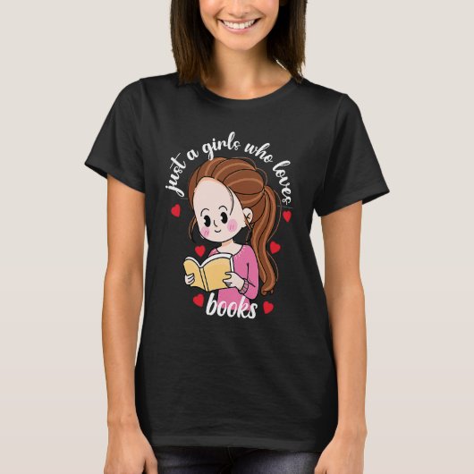Just A Girl Who Loves Books For Bookworm Tシャツ (正面)
