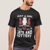 Just A Girl Who Loves Cats And Pottery Ceramicist  Tシャツ (正面)
