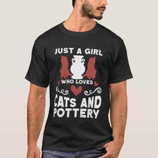 Just A Girl Who Loves Cats And Pottery Ceramicist  Tシャツ (正面)