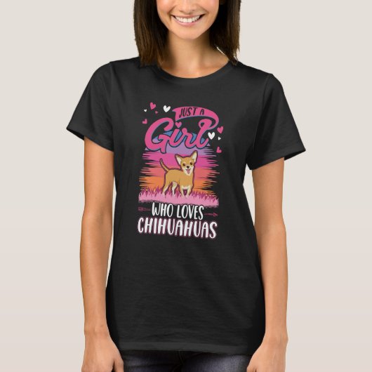 Just a girl who loves Chihuahuas Girl Tシャツ (正面)