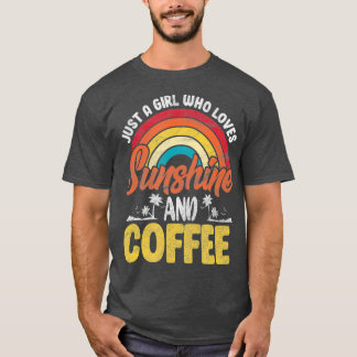 Just A Girl Who Loves Coffee and Sunshine Coffee Tシャツ