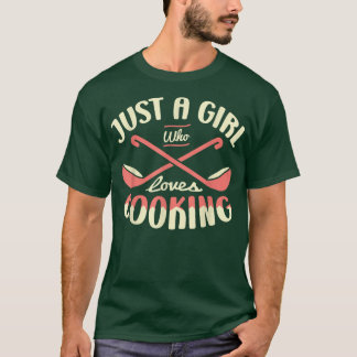 Just a girl who loves cooking for a Sous Chef funn Tシャツ